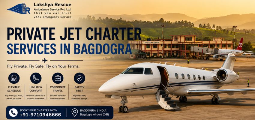 Private jet charter services in Bagdogra banner featuring a luxury private jet parked at Bagdogra Airport with Lakshya Rescue aviation branding and premium charter travel visuals.