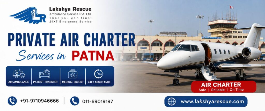 Private Air Charter Services in Patna by Lakshya Rescue Ambulance Services